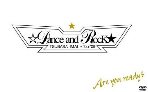 TSUBASA IMAI ☆Dance and Rock★ Tour'09