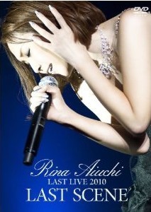 RINA AIUCHI LAST LIVE 2010 -LAST SCENE-