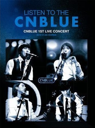 LISTEN TO THE CNBLUE CNBLUE 1ST LIVE CONCERT 2010 @ AX-KOREA-Korea Version