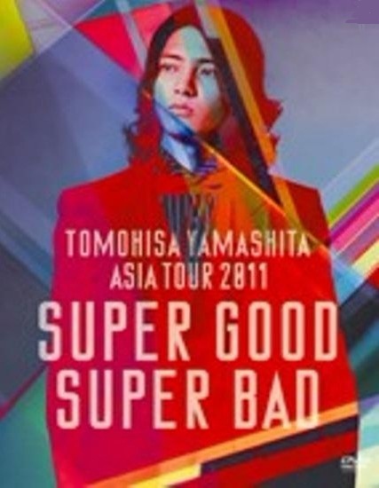 TOMOHISA YAMASHITA ASIA TOUR 2011 SUPER GOOD SUPER BAD