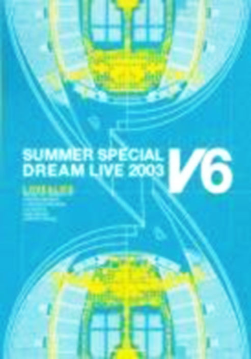 LOVE&LIFE~V6 SUMMER SPECIAL DREAM LIVE 2003