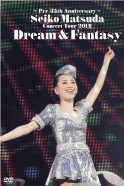 [DVD] ~Pre 35th Anniversary~ Seiko Matsuda Concert Tour 2014 Dream & Fantasy