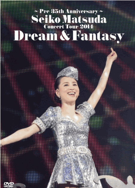 [DVD] ~Pre 35th Anniversary~ Seiko Matsuda Concert Tour 2014 Dream & Fantasy